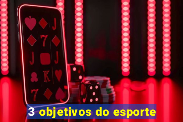 3 objetivos do esporte